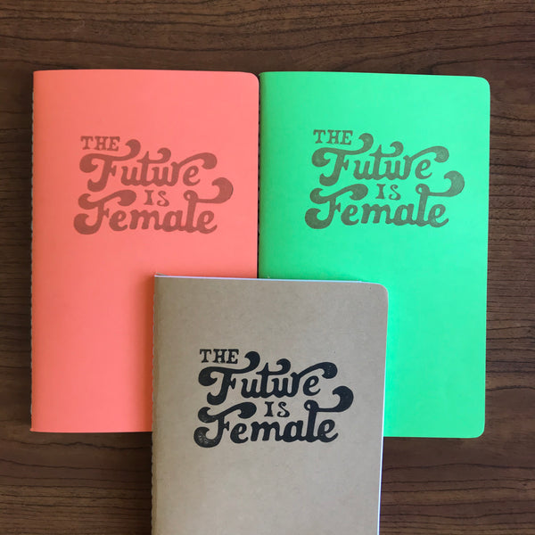 The Future Is Female Hand Crafted Journal