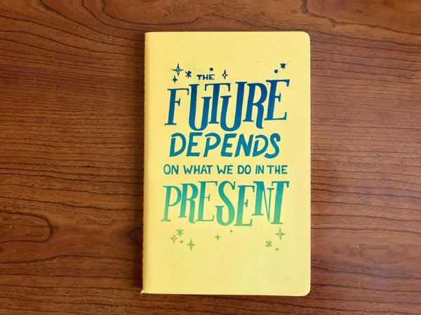 The Future Depends on What We Do in the Present, Hand Crafted Journals