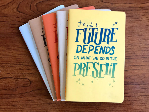 The Future Depends on What We Do in the Present, Hand Crafted Journals