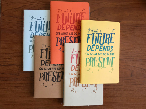 The Future Depends on What We Do in the Present, Hand Crafted Journals