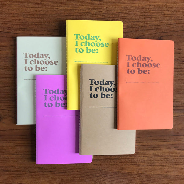 Today, I Choose To Be... Journal