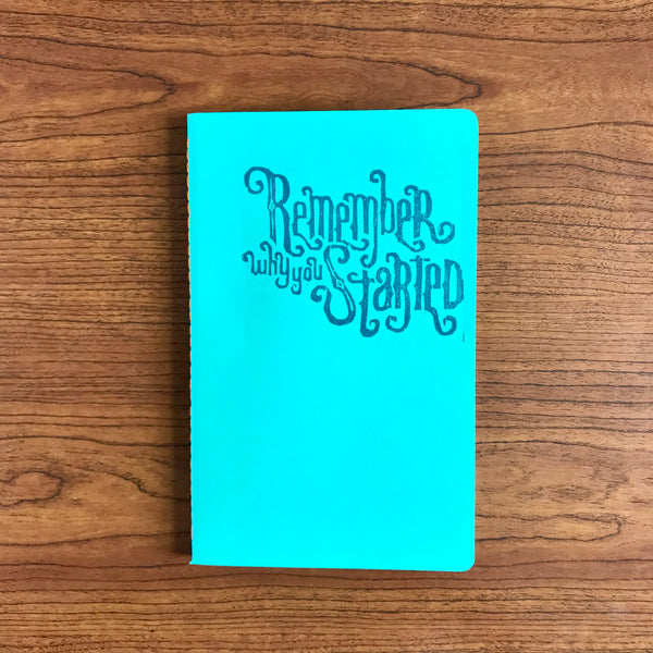 Remember Why You Started Hand Crafted Journal