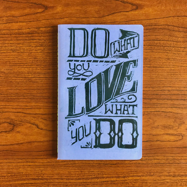 Printed By Hand, Hand Sewn, Blank Travel Journal Do What You Love, Love What You Do Notebook