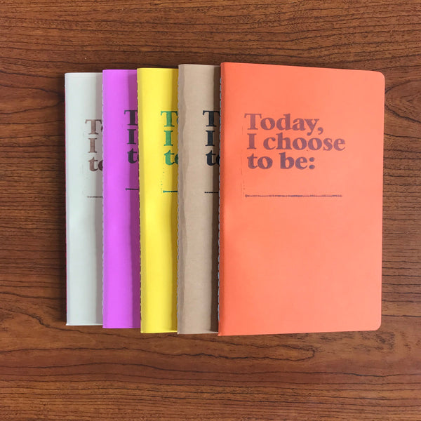 Today, I Choose To Be... Journal
