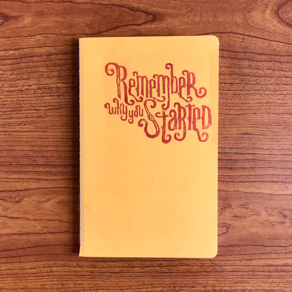 Remember Why You Started Hand Crafted Journal