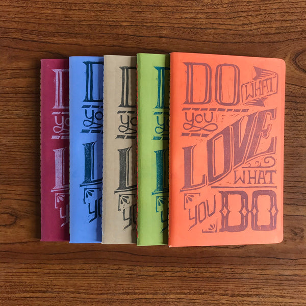 Printed By Hand, Hand Sewn, Blank Travel Journal Do What You Love, Love What You Do Notebook