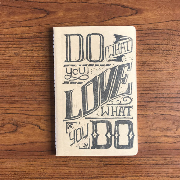 Printed By Hand, Hand Sewn, Blank Travel Journal Do What You Love, Love What You Do Notebook