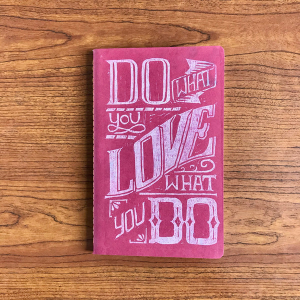 Printed By Hand, Hand Sewn, Blank Travel Journal Do What You Love, Love What You Do Notebook