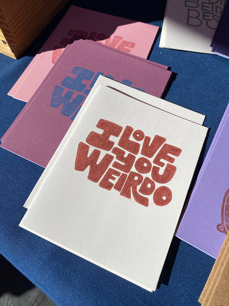 I Love You Weirdo Hand Printed Greeting Card