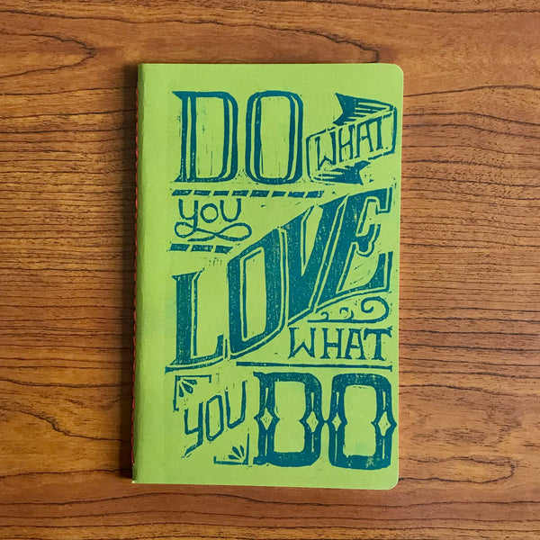 Printed By Hand, Hand Sewn, Blank Travel Journal Do What You Love, Love What You Do Notebook