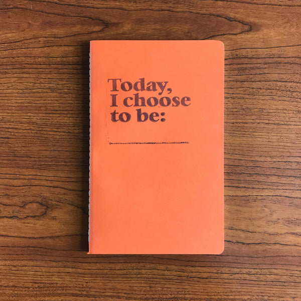 Today, I Choose To Be... Journal
